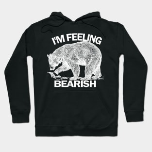 I'm Feeling Bearish Hoodie